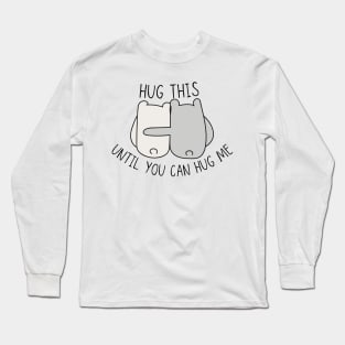 Hug This Until You Can Hug Me Bears Long Sleeve T-Shirt